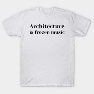 Architecture Is Frozen Music T-Shirt